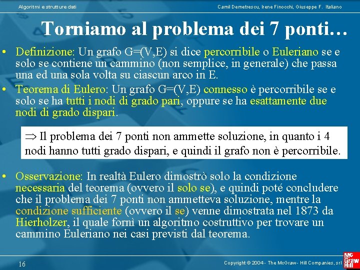 Algoritmi e strutture dati Camil Demetrescu, Irene Finocchi, Giuseppe F. Italiano Torniamo al problema