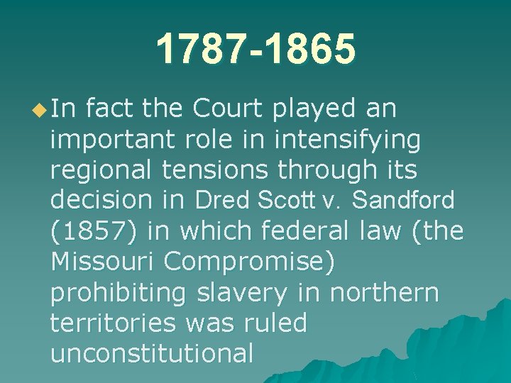 1787 -1865 u In fact the Court played an important role in intensifying regional