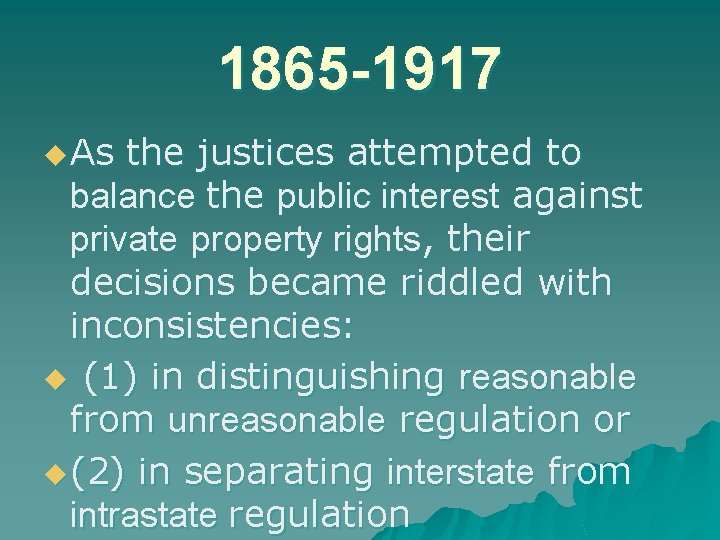 1865 -1917 u As the justices attempted to balance the public interest against private