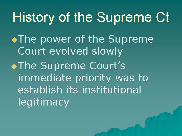 History of the Supreme Ct u. The power of the Supreme Court evolved slowly