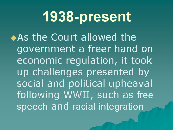 1938 -present u. As the Court allowed the government a freer hand on economic