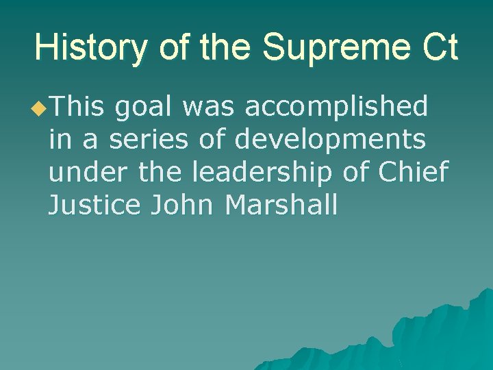 History of the Supreme Ct u. This goal was accomplished in a series of