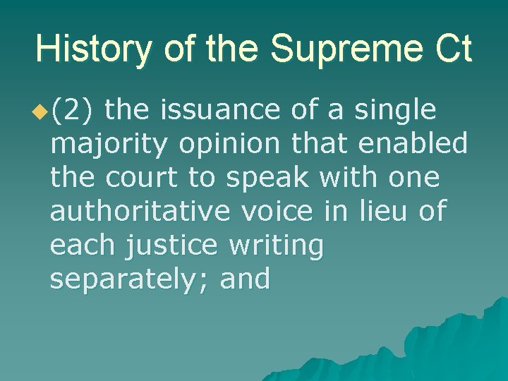 History of the Supreme Ct u(2) the issuance of a single majority opinion that