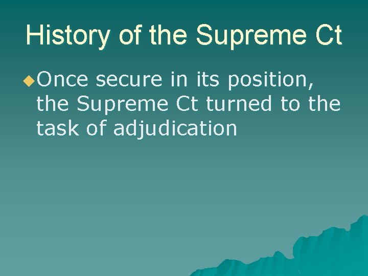 History of the Supreme Ct u. Once secure in its position, the Supreme Ct