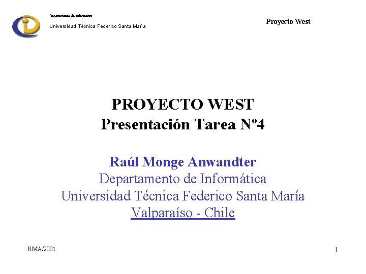 Departamento de Informática Universidad Técnica Federico Santa María Proyecto West PROYECTO WEST Presentación Tarea
