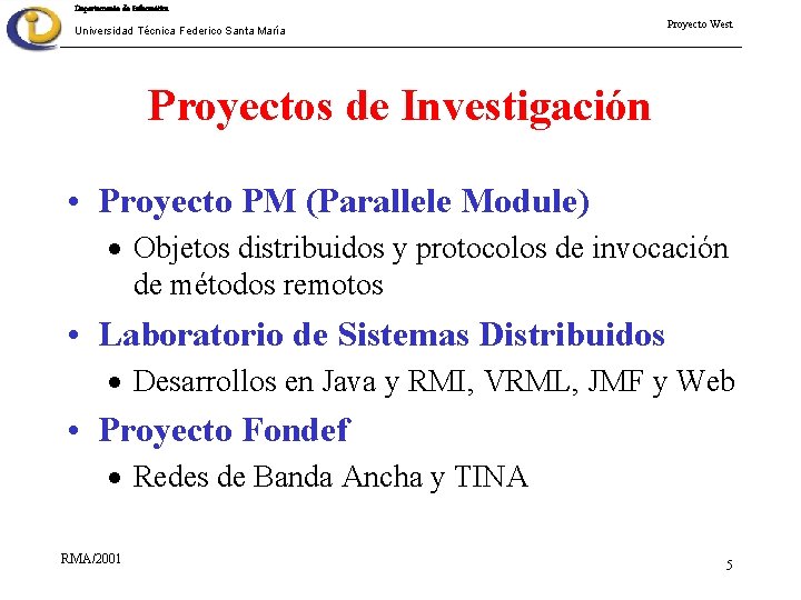 Departamento de Informática Universidad Técnica Federico Santa María Proyecto West Proyectos de Investigación •