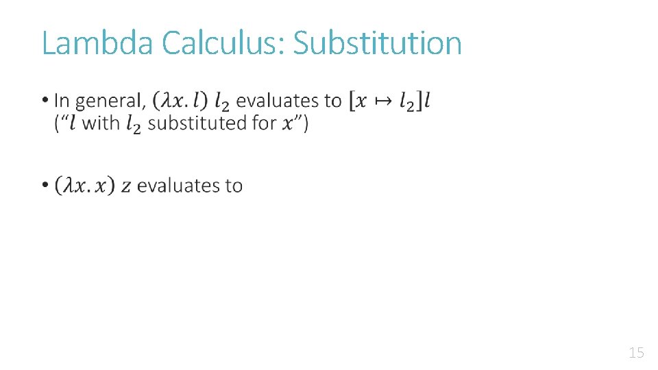 Lambda Calculus: Substitution • 15 