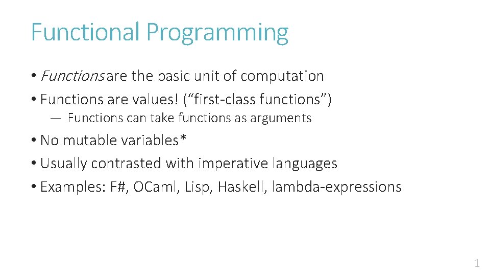 Functional Programming • Functions are the basic unit of computation • Functions are values!