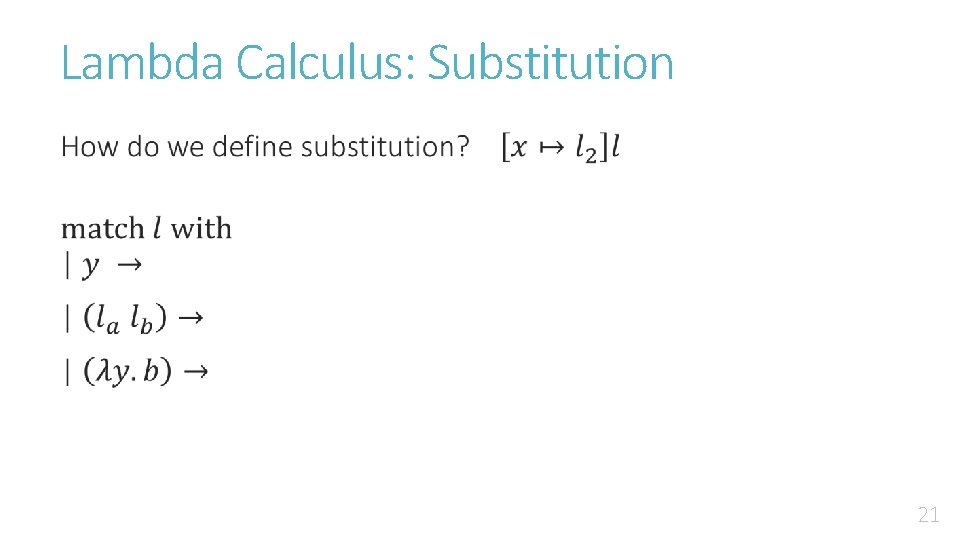 Lambda Calculus: Substitution • 21 