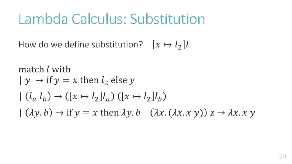 Lambda Calculus: Substitution • 24 