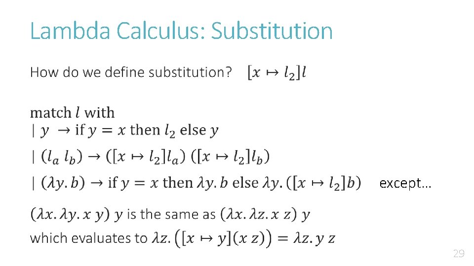 Lambda Calculus: Substitution • except… 29 