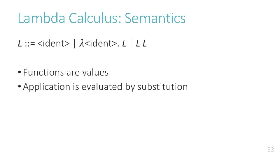 Lambda Calculus: Semantics • 33 