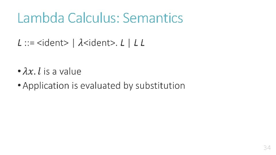 Lambda Calculus: Semantics • 34 