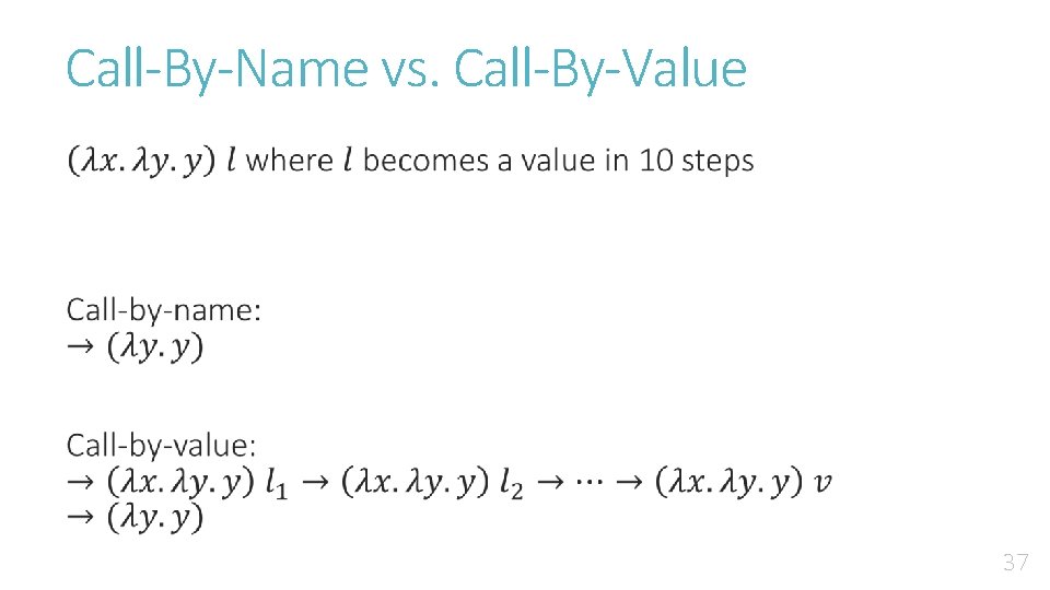 Call-By-Name vs. Call-By-Value • 37 