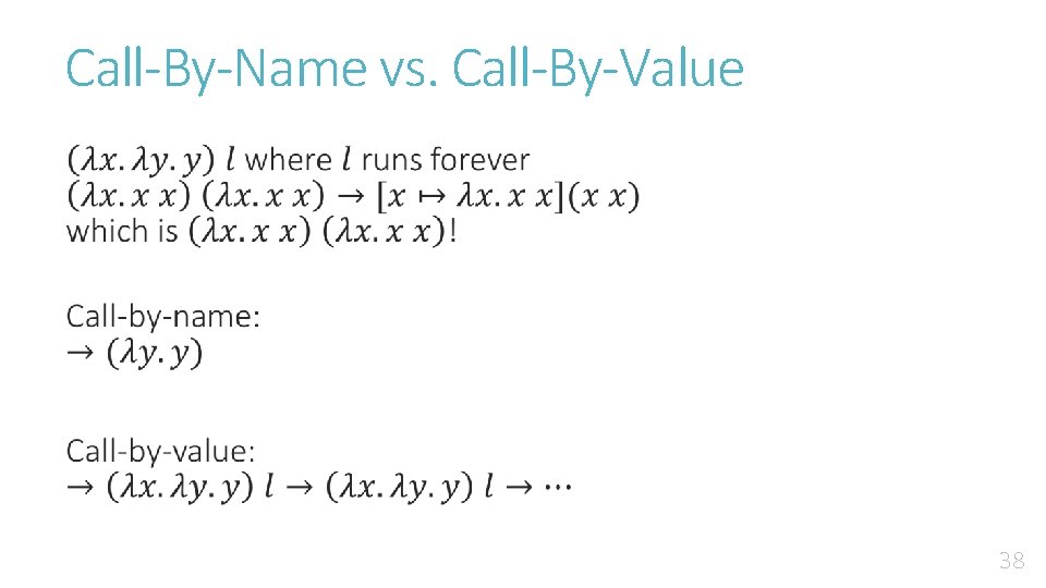 Call-By-Name vs. Call-By-Value • 38 
