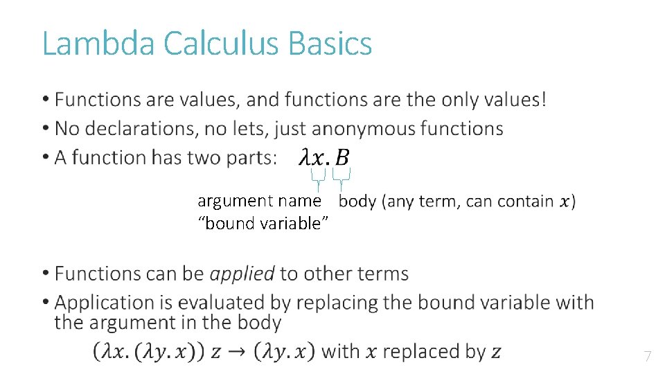Lambda Calculus Basics • argument name “bound variable” 7 