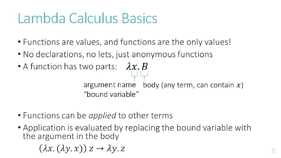 Lambda Calculus Basics • argument name “bound variable” 8 