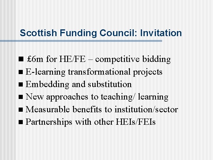 Scottish Funding Council: Invitation n £ 6 m for HE/FE – competitive bidding E-learning