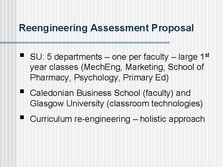 Reengineering Assessment Proposal § SU: 5 departments – one per faculty – large 1