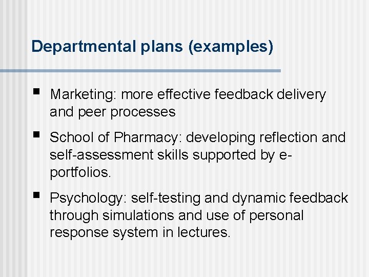 Departmental plans (examples) § Marketing: more effective feedback delivery and peer processes § School