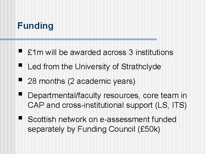 Funding § § £ 1 m will be awarded across 3 institutions § Scottish