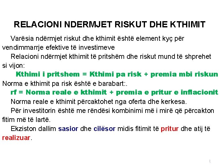 RELACIONI NDERMJET RISKUT DHE KTHIMIT Varësia ndërmjet riskut dhe kthimit është element kyç për