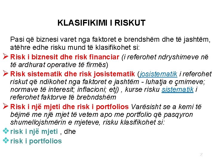 KLASIFIKIMI I RISKUT Pasi që biznesi varet nga faktoret e brendshëm dhe të jashtëm,