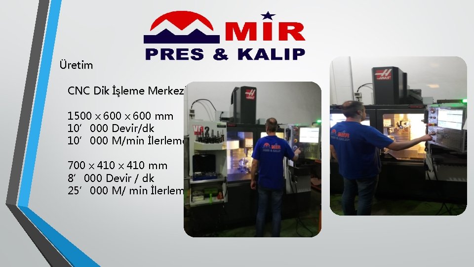 Üretim CNC Dik İşleme Merkezi 1500 x 600 mm 10’ 000 Devir/dk 10’ 000