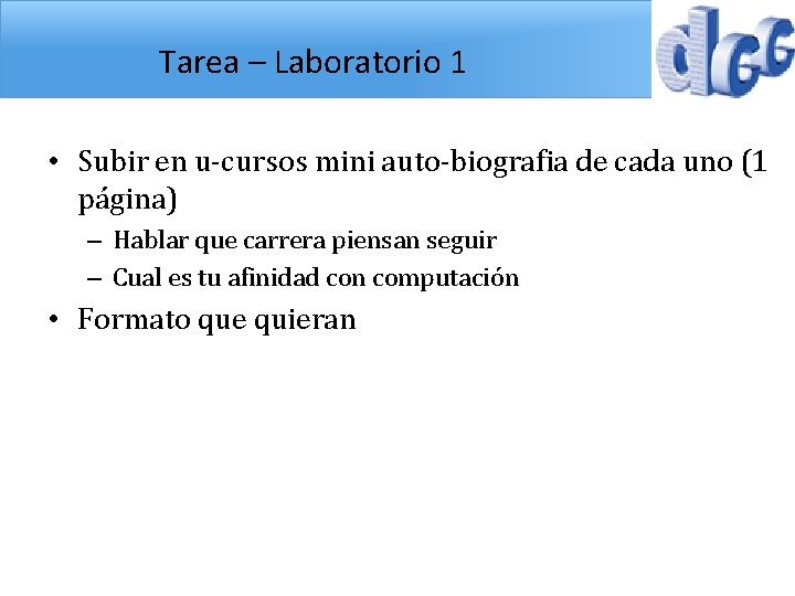 Tarea – Laboratorio 1 • Subir en u-cursos mini auto-biografia de cada uno (1