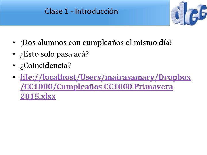 Clase 1 - Introducción • • ¡Dos alumnos con cumpleaños el mismo día! ¿Esto