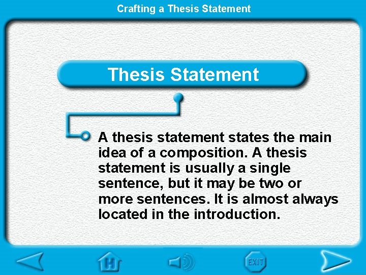 Crafting a Thesis Statement A thesis statement states the main idea of a composition.
