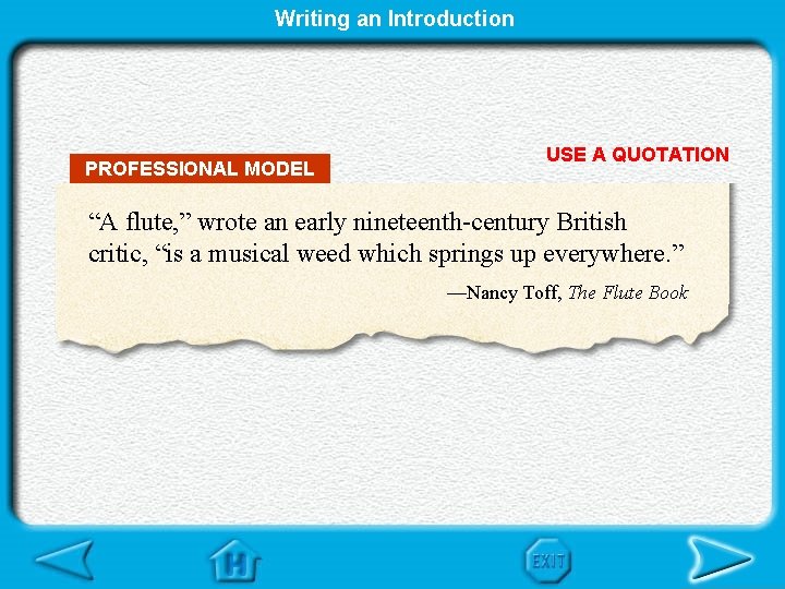 Writing an Introduction PROFESSIONAL MODEL USE A QUOTATION “A flute, ” wrote an early