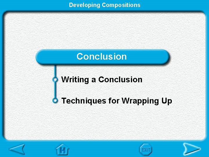 Developing Compositions Conclusion Writing a Conclusion Techniques for Wrapping Up 