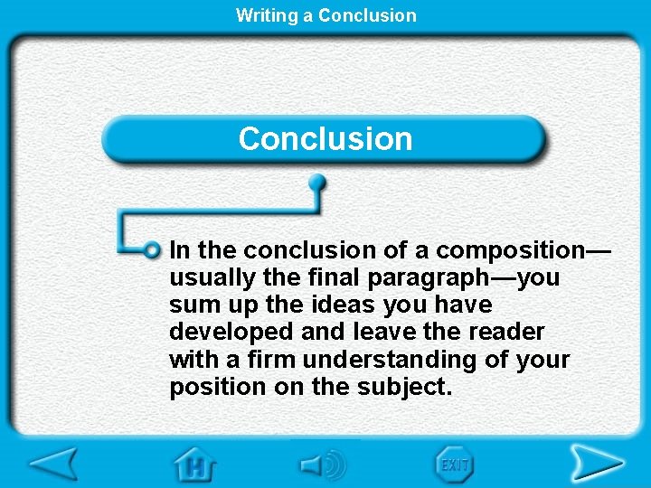 Writing a Conclusion In the conclusion of a composition— usually the final paragraph—you sum