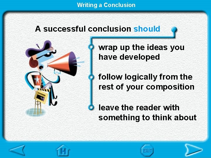 Writing a Conclusion A successful conclusion should wrap up the ideas you have developed