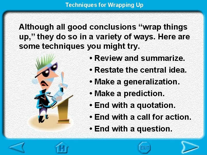 Techniques for Wrapping Up Although all good conclusions “wrap things up, ” they do