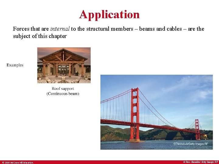 Application Forces that are internal to the structural members – beams and cables –