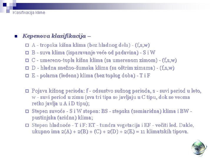 Klasifikacija klime n Kepenova klasifikacija – ¨ ¨ ¨ A - tropska kišna klima