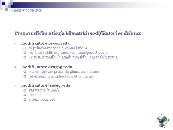 Klimatski modifikatori Prema veličini uticaja klimatski modifikatori se dele na: modifikatore prvog reda q