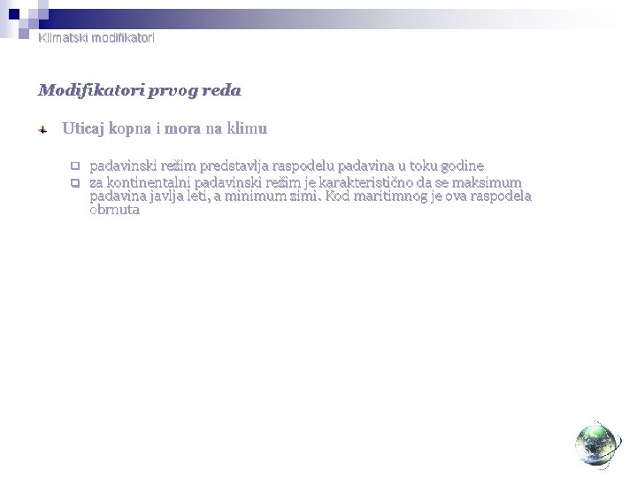 Klimatski modifikatori Modifikatori prvog reda Uticaj kopna i mora na klimu q q padavinski