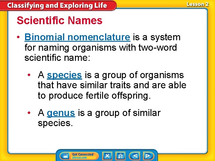 Scientific Names • Binomial nomenclature is a system for naming organisms with two-word scientific