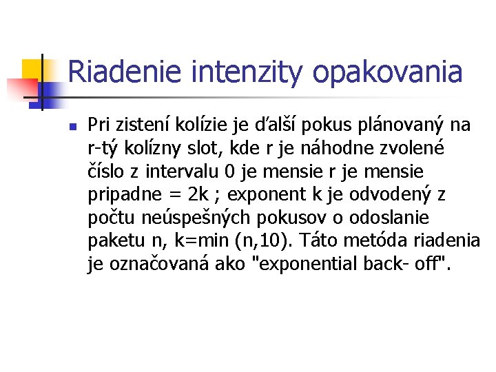 Riadenie intenzity opakovania n Pri zistení kolízie je ďalší pokus plánovaný na r-tý kolízny