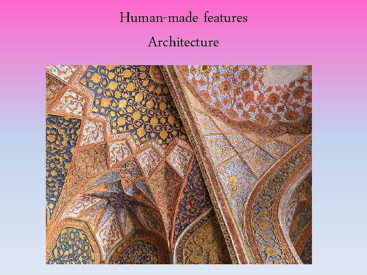 Human-made features Architecture Human-made features Architecture