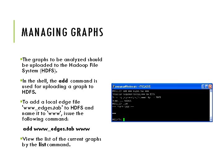 MANAGING GRAPHS §The graphs to be analyzed should be uploaded to the Hadoop File