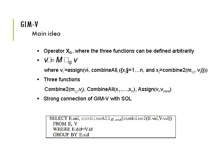 GIM-V Main idea § Operator XG, where three functions can be defined arbitrarily §