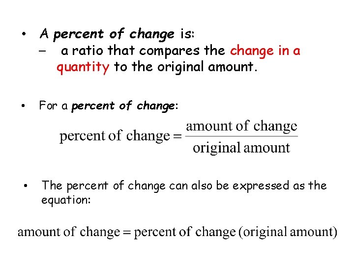  • A percent of change is: – a ratio that compares the change