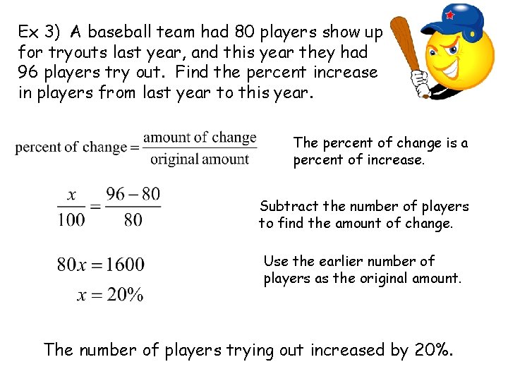 Ex 3) A baseball team had 80 players show up for tryouts last year,