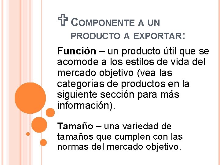 V COMPONENTE A UN PRODUCTO A EXPORTAR: Función – un producto útil que se