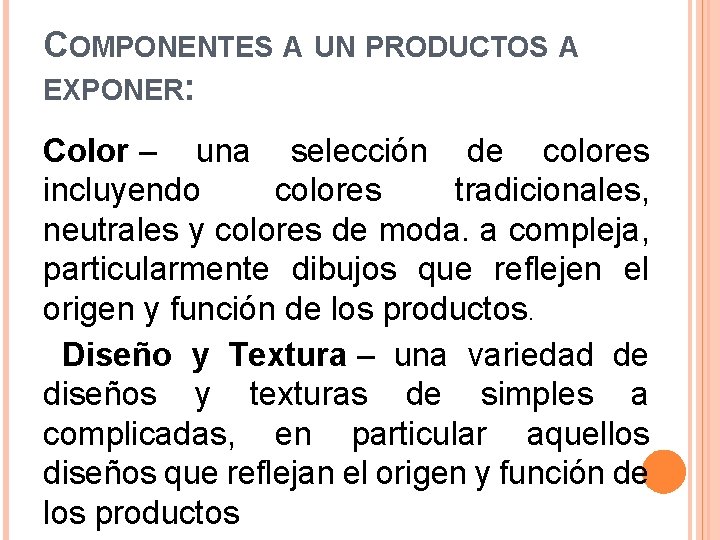 COMPONENTES A UN PRODUCTOS A EXPONER: Color – una selección de colores incluyendo colores