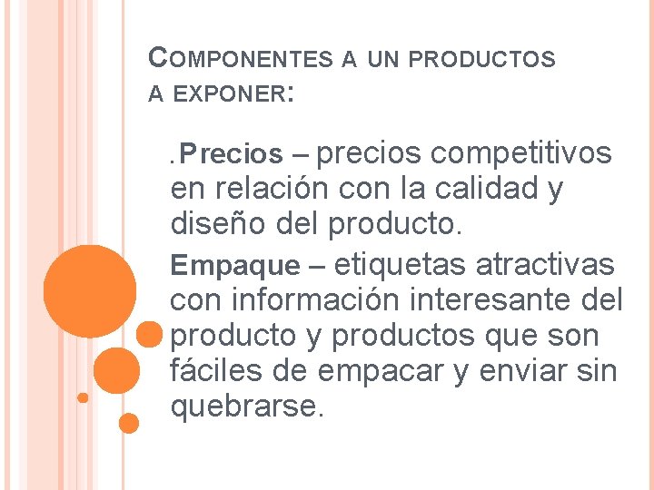 COMPONENTES A UN PRODUCTOS A EXPONER: . Precios – precios competitivos en relación con